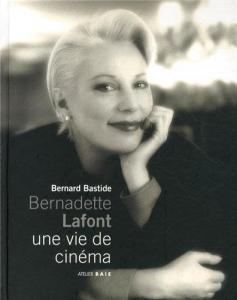 Couverture du livre Bernadette Lafont, une vie de cinéma par Bernard Bastide