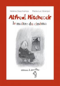 Couverture du livre Alfred Hitchcock par Hélène Deschamps et Pierre-Luc Granjon
