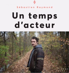 Couverture du livre Un temps d'acteur par Sébastien Raymond