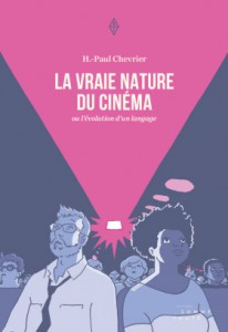 Couverture du livre La vraie nature du cinéma par H.-Paul Chevrier