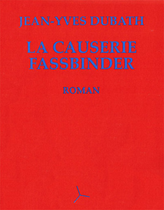 Couverture du livre La Causerie Fassbinder par Jean-Yves Dubath