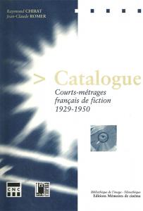 Couverture du livre Catalogue courts-métrages français de fiction 1929-1950 par Raymond Chirat et Jean-Claude Romer