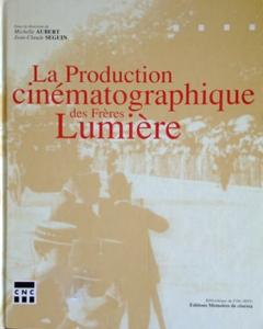 Couverture du livre Production cinématographique des frères lumière par Collectif dir. Michelle Aubert et Jean-Claude Seguin