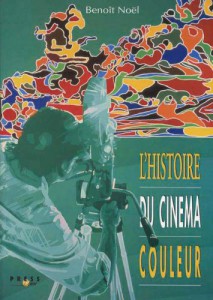 Couverture du livre L'Histoire du cinéma couleur par Benoît Noël