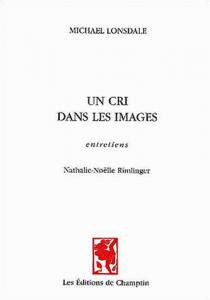 Couverture du livre Un cri dans les images par Michael Lonsdale et Nathalie-Noëlle Rimlinger