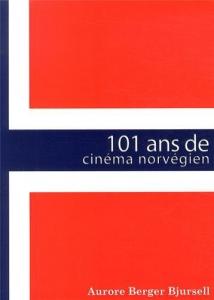 Couverture du livre 101 ans de cinéma norvégien par Aurore Berger Bjursell