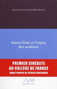 Couverture du livre Amos Gitai et l'enjeu des archives par Collectif dir. Jean-Michel Frodon