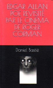 Couverture du livre Edgar Allan Poe revisité par le cinéma de Roger Corman par Daniel Bastié