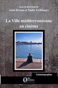 Couverture du livre La Ville méditerranéenne au cinéma par Collectif dir. Alain Brenas et Toufic El-Khoury
