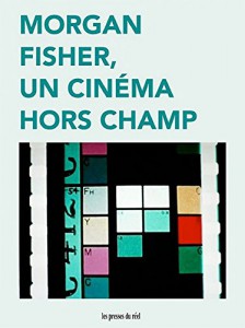 Couverture du livre Morgan Fisher, un cinéma hors champ par Collectif dir. Jean-Philippe Antoine et Christa Blümlinger