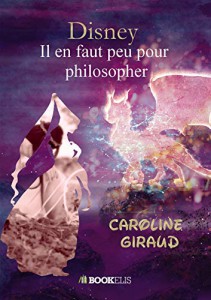 Couverture du livre Disney - Il en faut peu pour philosopher par Caroline Giraud