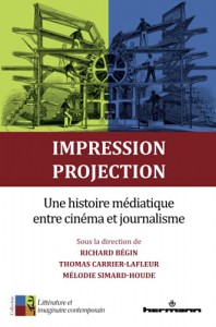 Couverture du livre Impression, projection par Collectif dir. Richard Bégin, Thomas Carrier-Lafleur et Mélodie Simard-Houde