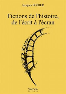 Couverture du livre Fictions de l'histoire, de l'écrit à l'écran par Jacques Sohier