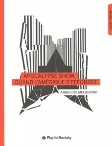 Couverture du livre Apocalypse Show, quand l'Amérique s'effondre par Anne-Lise Melquiond