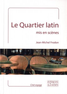 Couverture du livre Le Quartier latin mis en scènes par Jean-Michel Frodon