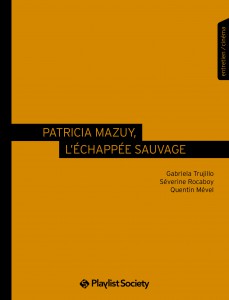 Couverture du livre Patricia Mazuy, l'échappée sauvage par Gabriela Trujillo, Séverine Rocaboy et Quentin Mével