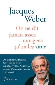 Couverture du livre On ne dit jamais assez aux gens qu'on les aime par Jacques Weber