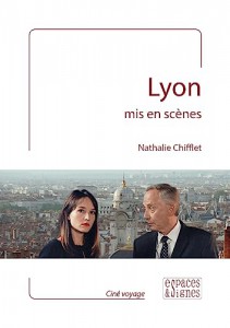 Couverture du livre Lyon mis en scènes par Nathalie Chifflet
