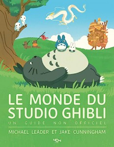 Couverture du livre Le Monde du Studio Ghibli par Michael Leader et Jake Cunningham