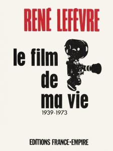 Couverture du livre Le film de ma vie par René Lefèvre