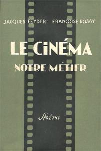 Couverture du livre Le Cinéma, notre métier par Jacques Feyder et Françoise Rosay