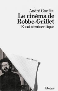 Couverture du livre Le Cinéma de Robbe-Grillet par André Gardies