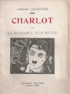 Couverture du livre Charlot ou la naissance d'un mythe par Pierre Leprohon