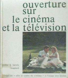 Couverture du livre Ouverture sur le cinéma et la télévision par Yveline Baticle