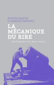 Couverture du livre La Mécanique du rire par Buster Keaton et Charles Samuels