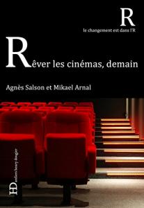 Couverture du livre Rêver les cinémas, demain par Agnès Salson et Mikael Arnal