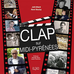 Couverture du livre Clap sur Midi-Pyrénées par Joël Attard et Henri Beulay