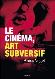 Couverture du livre Le Cinéma, art subversif par Amos Vogel