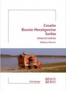 Couverture du livre Croatie, Bosnie-Herzégovine, Serbie mises en scène par Matthieu Dhennin