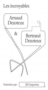 Couverture du livre Les incroyables Arnaud & Bertrand Dezoteux par Jill Gaparina