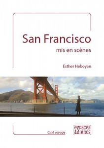 Couverture du livre San Francisco mis en Scènes par Esther Heboyan