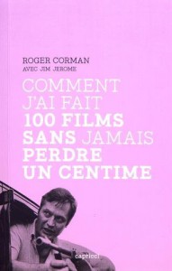 Couverture du livre Comment j'ai fait 100 films sans jamais perdre un centime par Roger Corman et Jim Jerome