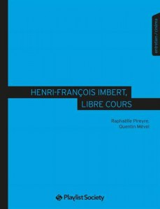 Couverture du livre Henri-François Imbert, libre cours par Raphaëlle Pireyre et Quentin Mével
