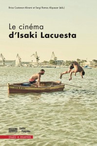 Couverture du livre Le Cinéma d'Isaki Lacuesta par Collectif dir. Sergi Ramos Alquezar et Brice Castanon-Akrami