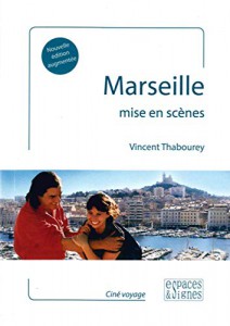 Couverture du livre Marseille mise en scènes par Vincent Thabourey