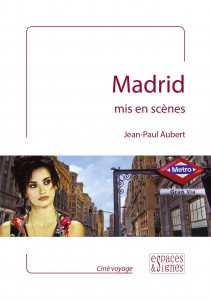 Couverture du livre Madrid mis en scènes par Jean-Paul Aubert