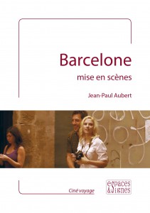 Couverture du livre Barcelone mise en scènes par Jean-Paul Aubert