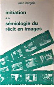 Couverture du livre Initiation à la sémiologie du récit en images par Alain Bergala