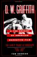 D.W. Griffith and the Origins of American Narrative Film:The Early Years at Biograph