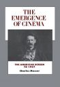 The Emergence of Cinema:History of the American Cinema vol.1