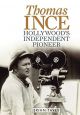 Thomas Ince:Hollywood's Independent Pioneer