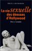 La Vie sexuelle des déesses d'Hollywood: Rêves et scandales