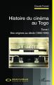 Histoire du cinéma au Togo:Tome I: Des origines au déclin (1895-1994)