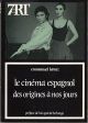 Le Cinéma espagnol des origines à nos jours