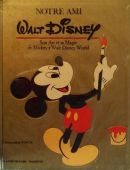 Notre ami Walt Disney:son Art et sa Magie, de Mickey à Walt Disney World