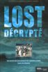 Lost décrypté:Le guide non officiel